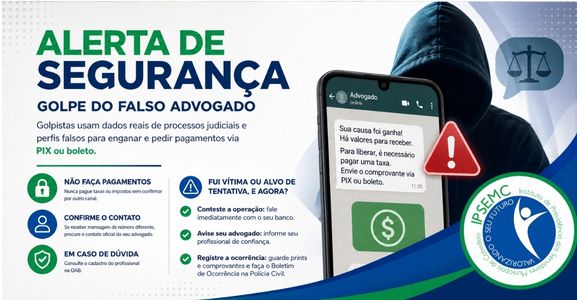 ALERTA DE SEGURANÇA: GOLPE DO FALSO ADVOGADO